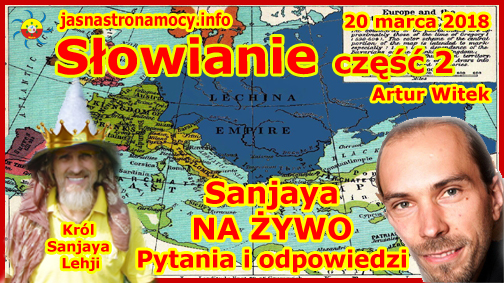 Słowianie  część 2  Sanjaya NA ŻYWO  Pytania i odpowiedzi. ... - Słowianie  część 2  Sanjaya...ur Witek Przebiegunowani tv.jpg